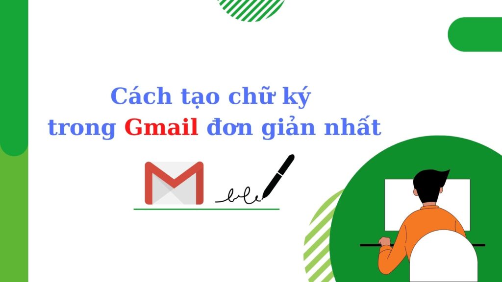 Cách tạo chữ ký trong Gmail đơn giản nhất