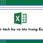 Hướng dẫn tách tên trong Excel siêu đơn giản mà ai cũng làm được